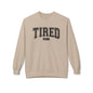Tired 24/7 Cozy Sweatshirt
