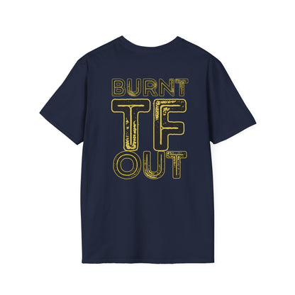 Funny Burnt Out Unisex T-Shirt, Relaxed Fit Tee, Perfect for Stress Relief, Gift for Friends, Casual Humor Shirt, Motivational Apparel