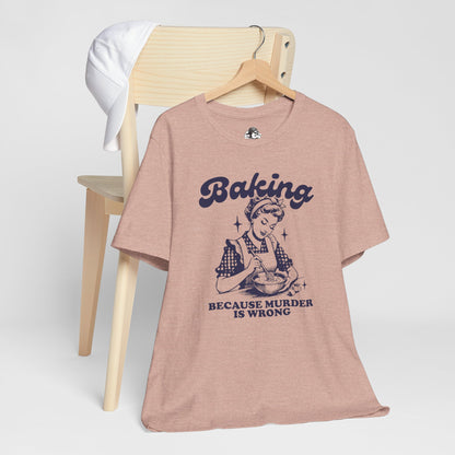 Baking Humor Tee - Unisex Jersey Short Sleeve Tee, Funny T-Shirt, Gift for Bakers, Kitchen Lover Top, Quirky Cooking Apparel