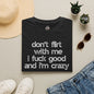 I f*CK GOOD & I'M CRAZY Graphic Tee