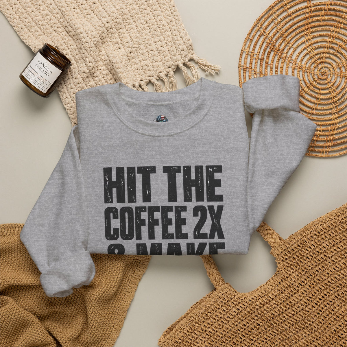 'HIT THE COFFEE 2X AND MAKE SHIT HAPPEN' Fleece Crewneck