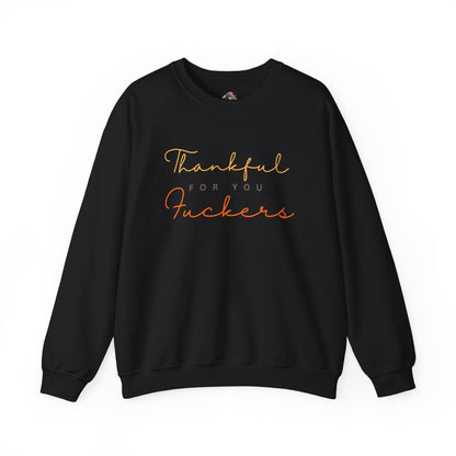 Crewneck Sweatshirt — "Thankful For You Fuckers" Script Thanksgiving Pullover