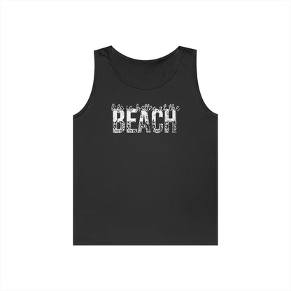Life is Better at the Beach Unisex Heavy Cotton Tank Top
