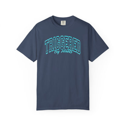 Unisex Garment-Dyed T-Shirt - "Triggered By Idiots"