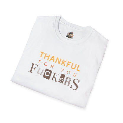 Thankful For You F*ckers Tee