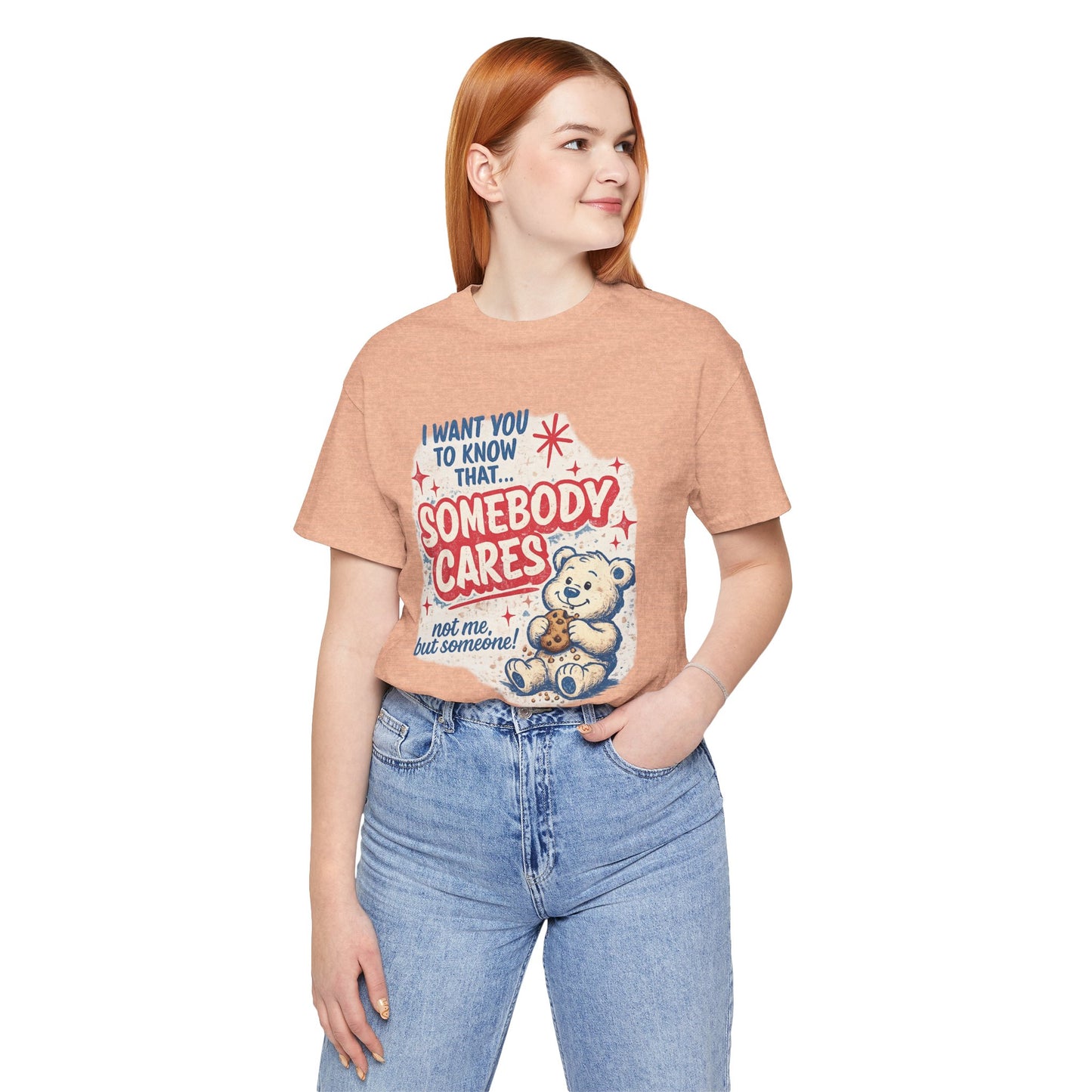Somebody Cares Teddy Tee — Vintage Cute Graphic T-Shirt ("I Want You to Know That... Somebody Cares")