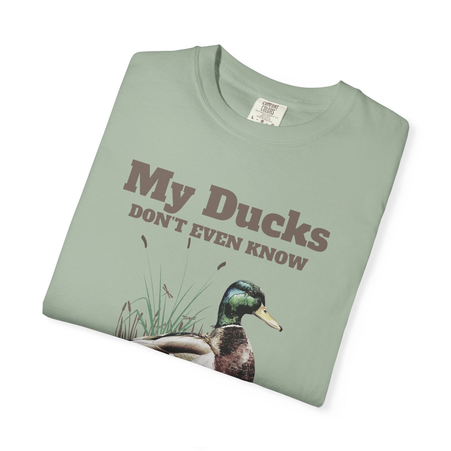My Ducks Don't Even Know what a row is Unisex Garment-Dyed T-Shirt