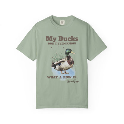 My Ducks Don't Even Know what a row is Unisex Garment-Dyed T-Shirt