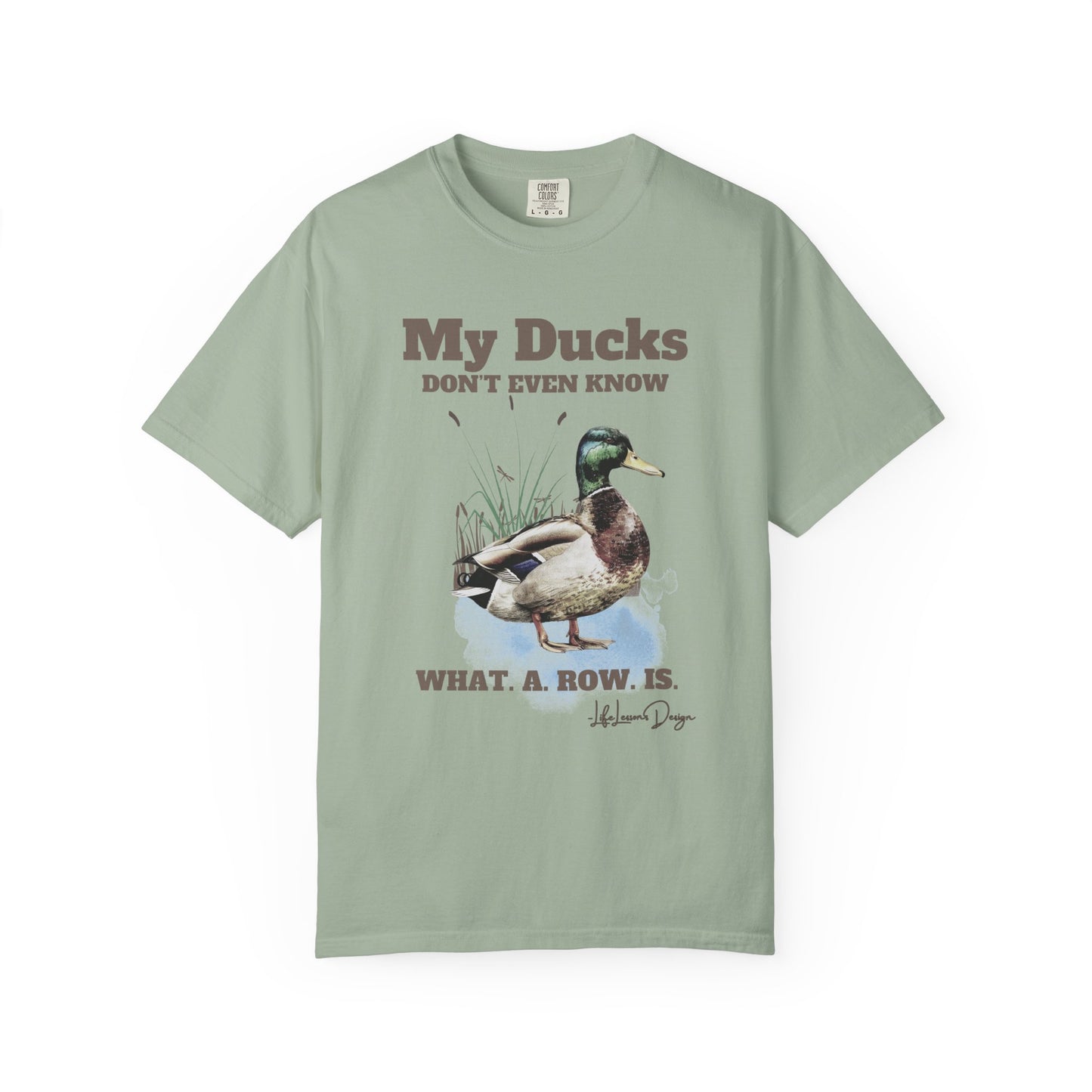My Ducks Don't Even Know what a row is Unisex Garment-Dyed T-Shirt