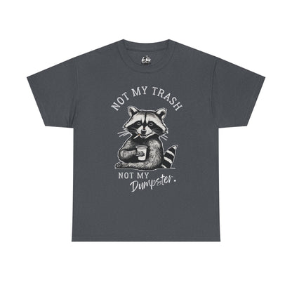 Funny Raccoon T-Shirt – "Not My Trash, Not My Dumpster" Unisex Tee