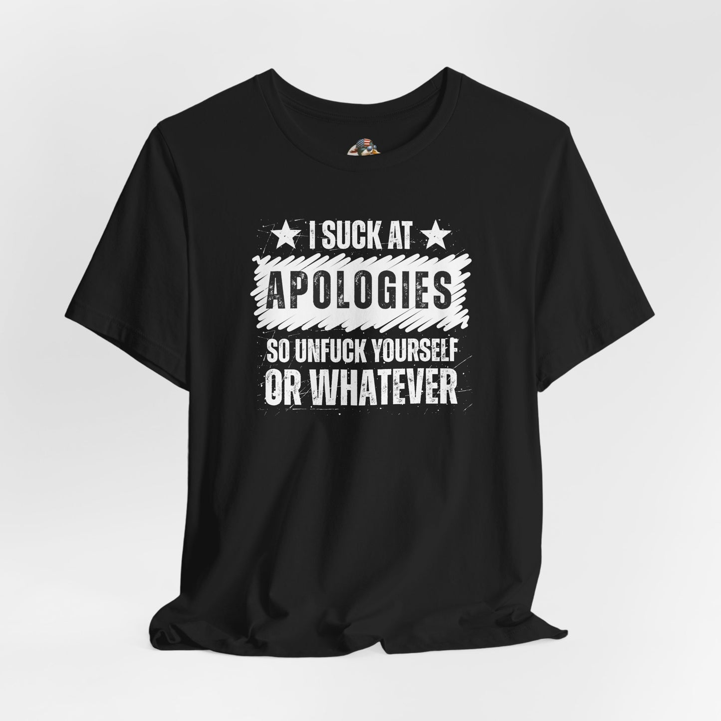 I Suck At Apologies Graphic Tee – 'So Unfuck Yourself or Whatever' Funny Sarcastic T‑Shirt