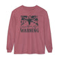 Warning Graphic Unisex Long Sleeve T-Shirt - Casual Cowgirl Vibes