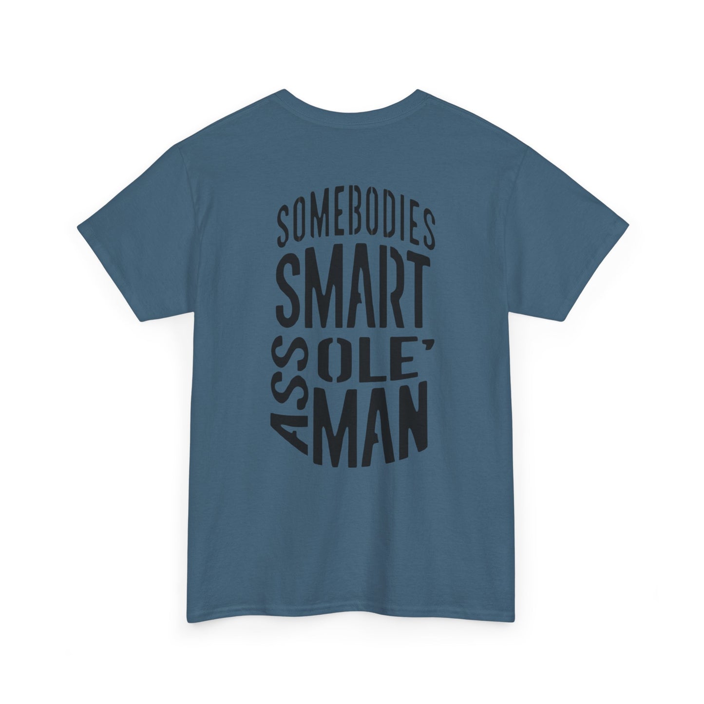 Graphic Tee "Somebodies Smart Ass Ole' Man"