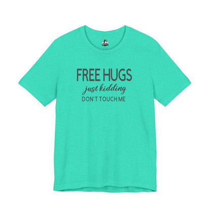 Funny Graphic Tee - "FREE HUGS Just Kidding" Unisex Jersey Short Sleeve T-Shirt, Humor Clothing, Gifts for Friends, Casual Wear, [...]
