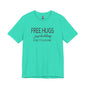 Funny Graphic Tee - "FREE HUGS Just Kidding" Unisex Jersey Short Sleeve T-Shirt, Humor Clothing, Gifts for Friends, Casual Wear, [...]