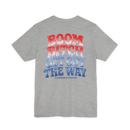 Boom Bitch Get Out The Way Adult Tee