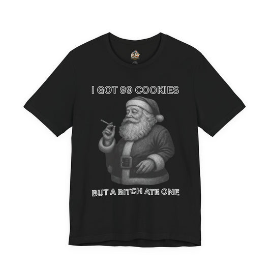 "I Got 99 Cookies But a Bitch Ate One" Santa Tee