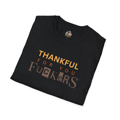 Thankful For You F*ckers Tee