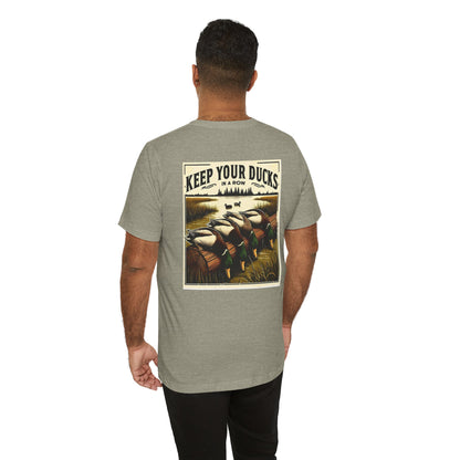 Keep your ducks in a row - Duck Hunting - Unisex Tee
