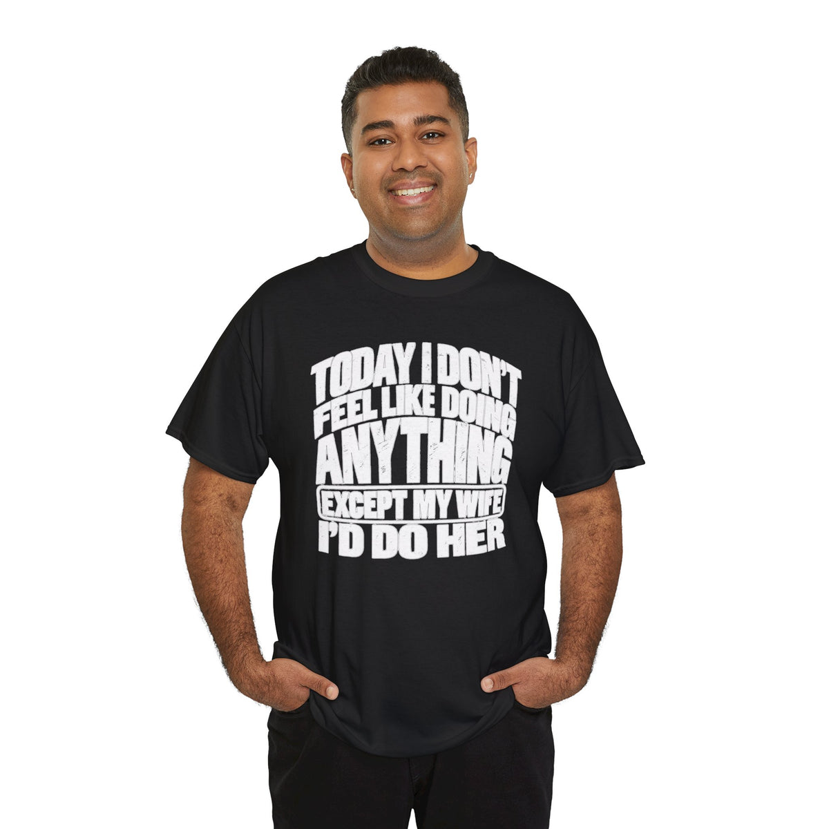 'Today I don't feel like doing anything except my Wife' Graphic Tee