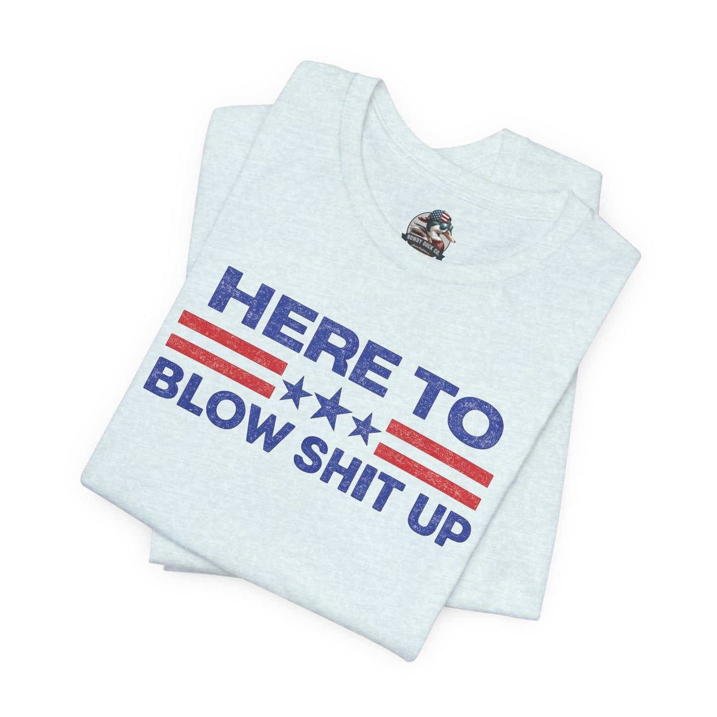 Here To Blow Shit Up Adult Tee