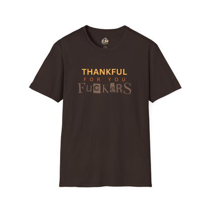 Thankful For You F*ckers Tee