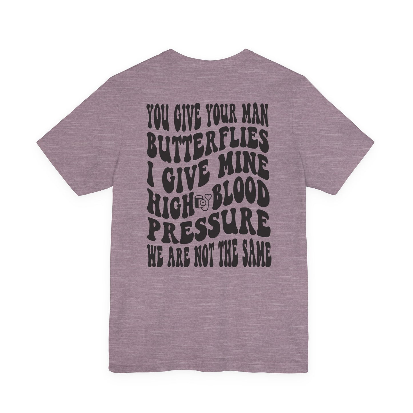 High Blood Pressure Tee, Fun Unisex T-Shirt, Whimsical Short Sleeve Shirt, Gift for Friends, Casual Everyday Wear