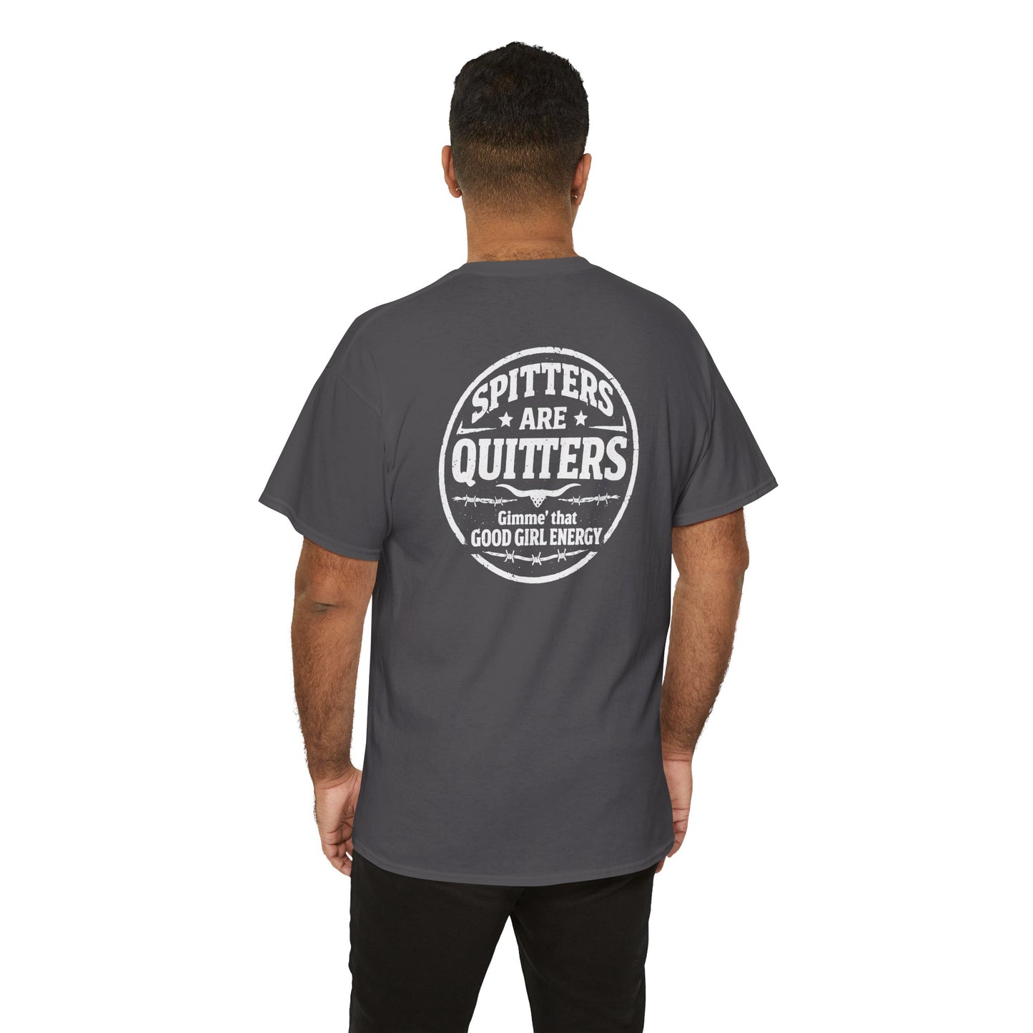 "Spitters Are Quitters" custom tee for men