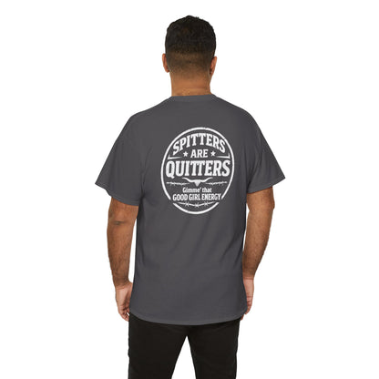 "Spitters Are Quitters" custom tee for men