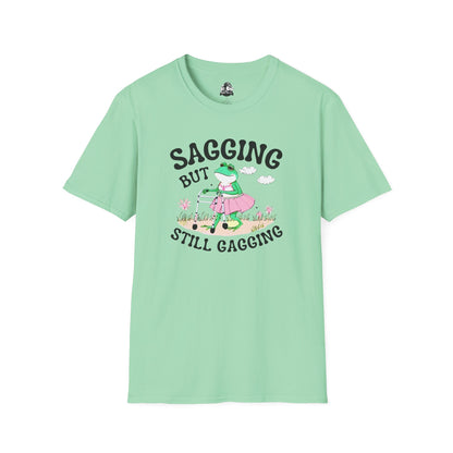 Funny Unisex T-Shirt - 'Sagging But Still Gagging' - Casual Humor Tee