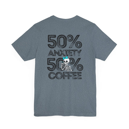 50% Anxiety 50% Coffee Tee, Funny Graphic T-Shirt, Unisex Casual Wear, Gift for Coffee Lovers, Anxiety Awareness Shirt