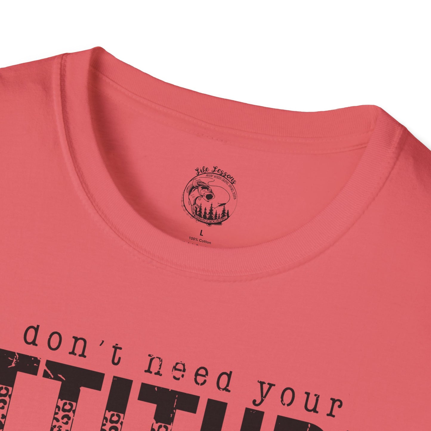 I Don't Need Your Attitude Unisex Softstyle T-Shirt - Casual Everyday Wear