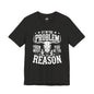 If I'm The Problem Unisex Tee