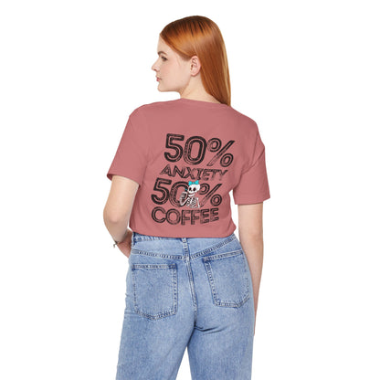 50% Anxiety 50% Coffee Tee, Funny Graphic T-Shirt, Unisex Casual Wear, Gift for Coffee Lovers, Anxiety Awareness Shirt