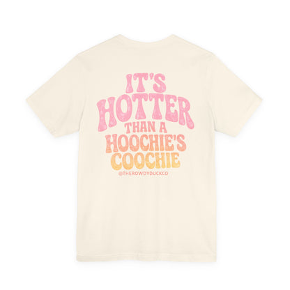 Hotter than a Hoochies Coochie Adult Tee