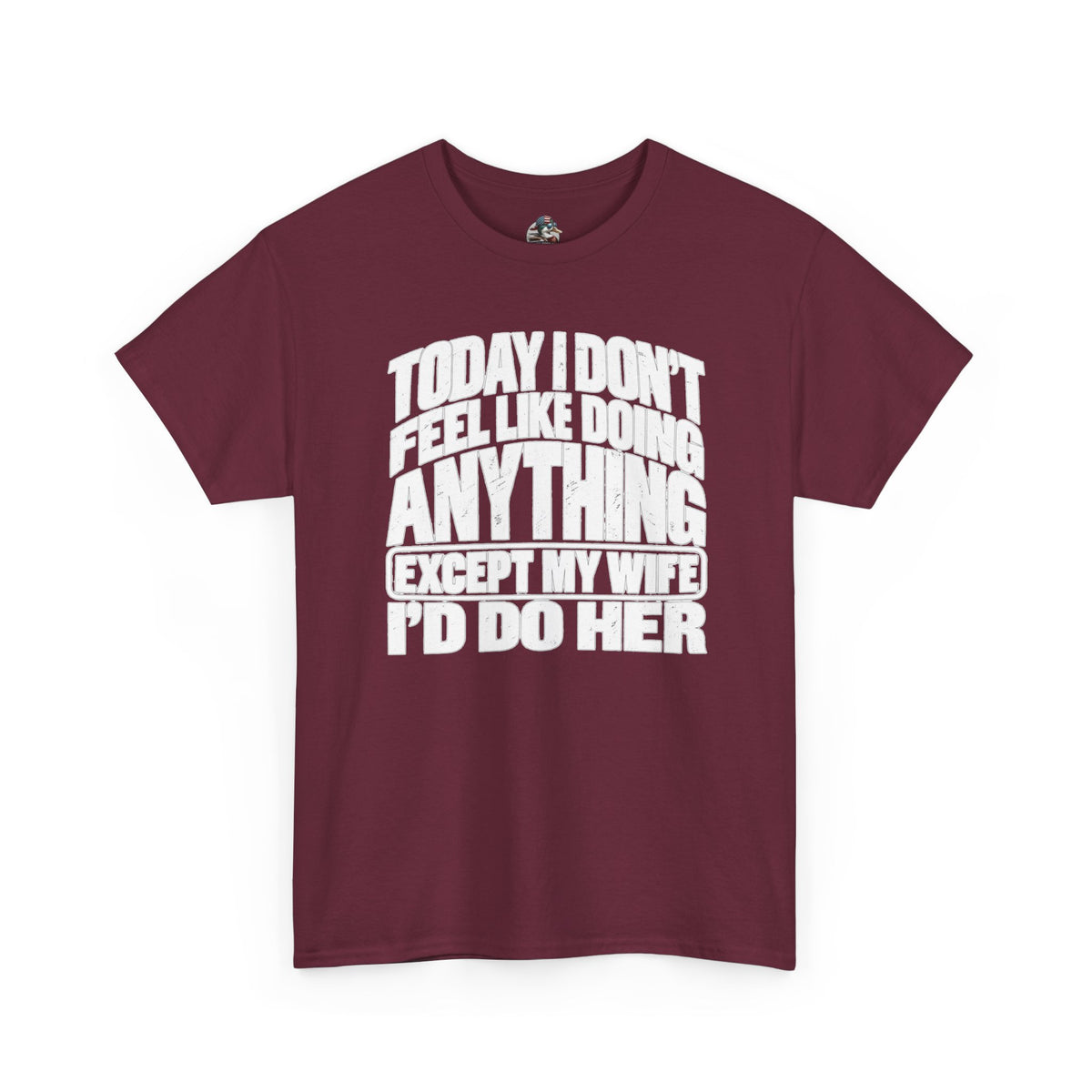 'Today I don't feel like doing anything except my Wife' Graphic Tee
