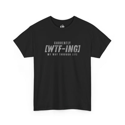 Currently [WTF-ING] Unisex Heavy Cotton Tee - Casual Wear, Funny Gift, Relaxed Fit, Everyday Style, Humorous T-Shirt