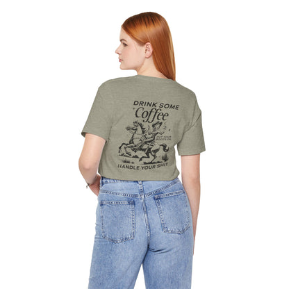 Women's Graphic Tee " Drink Some Coffee and Handle Your Shit"