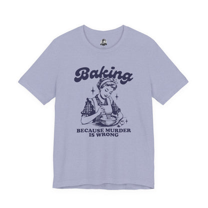 Baking Humor Tee - Unisex Jersey Short Sleeve Tee, Funny T-Shirt, Gift for Bakers, Kitchen Lover Top, Quirky Cooking Apparel
