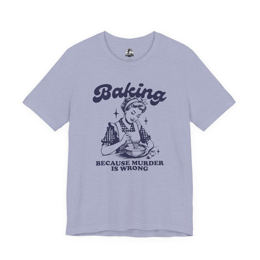 Baking Humor Tee - Unisex Jersey Short Sleeve Tee, Funny T-Shirt, Gift for Bakers, Kitchen Lover Top, Quirky Cooking Apparel