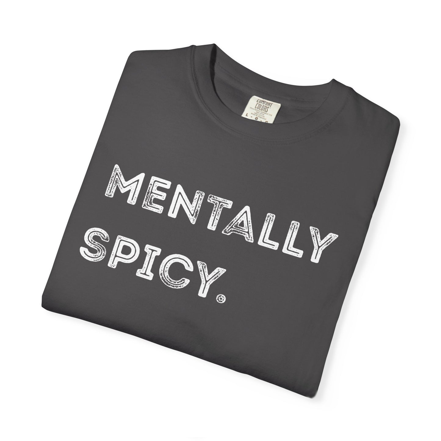 Mentally Spicy Unisex Garment-Dyed T-shirt | Casual Comfort Tee for Creative Minds