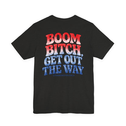 Boom Bitch Get Out The Way Adult Tee