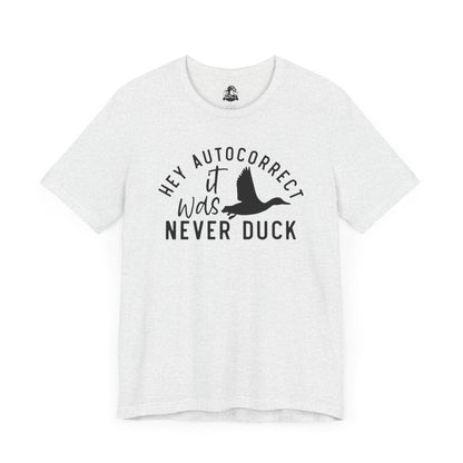 “Autocorrect, it was never duck”