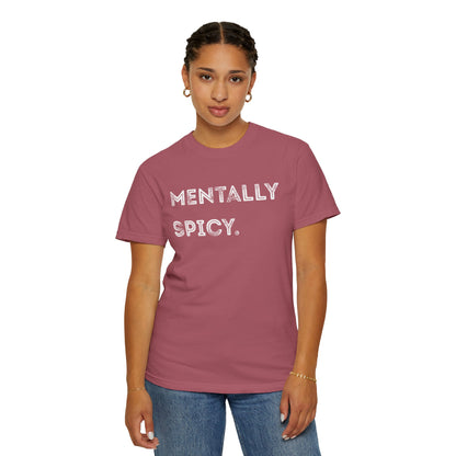 Mentally Spicy Unisex Garment-Dyed T-shirt | Casual Comfort Tee for Creative Minds