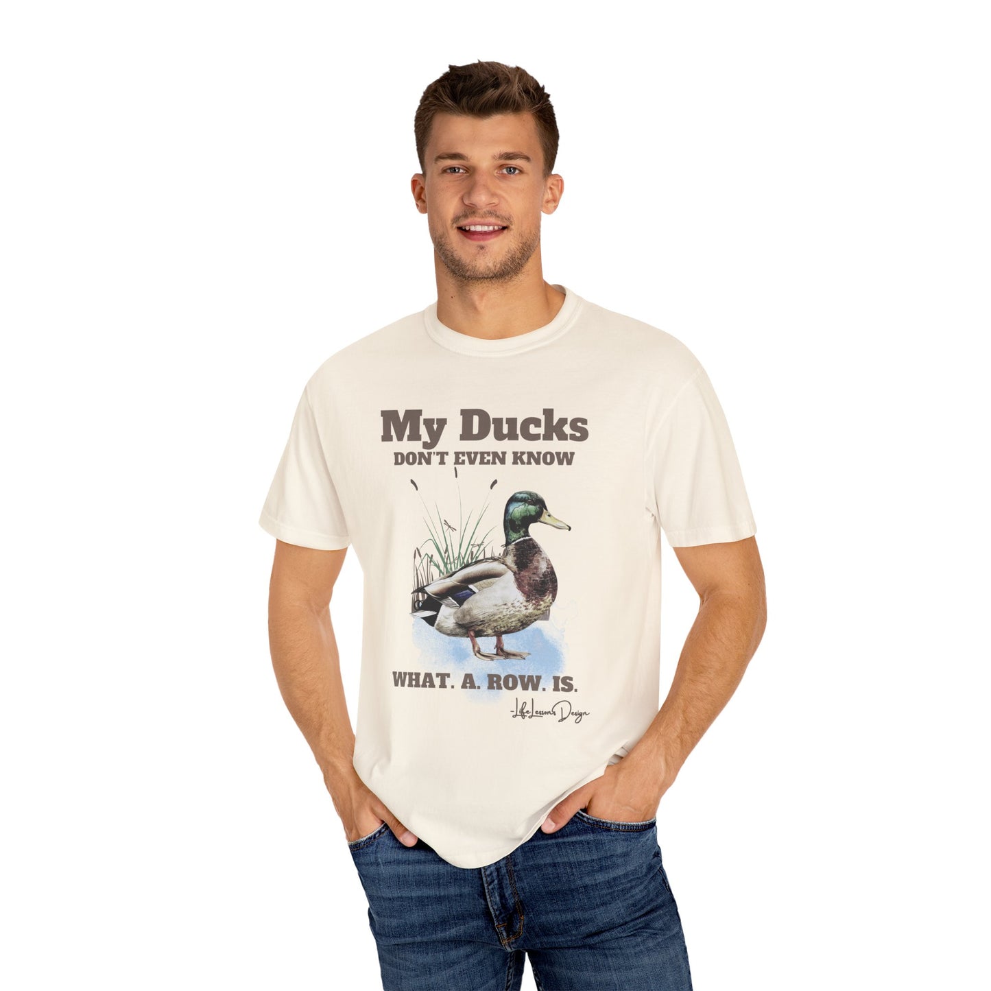 My Ducks Don't Even Know what a row is Unisex Garment-Dyed T-Shirt