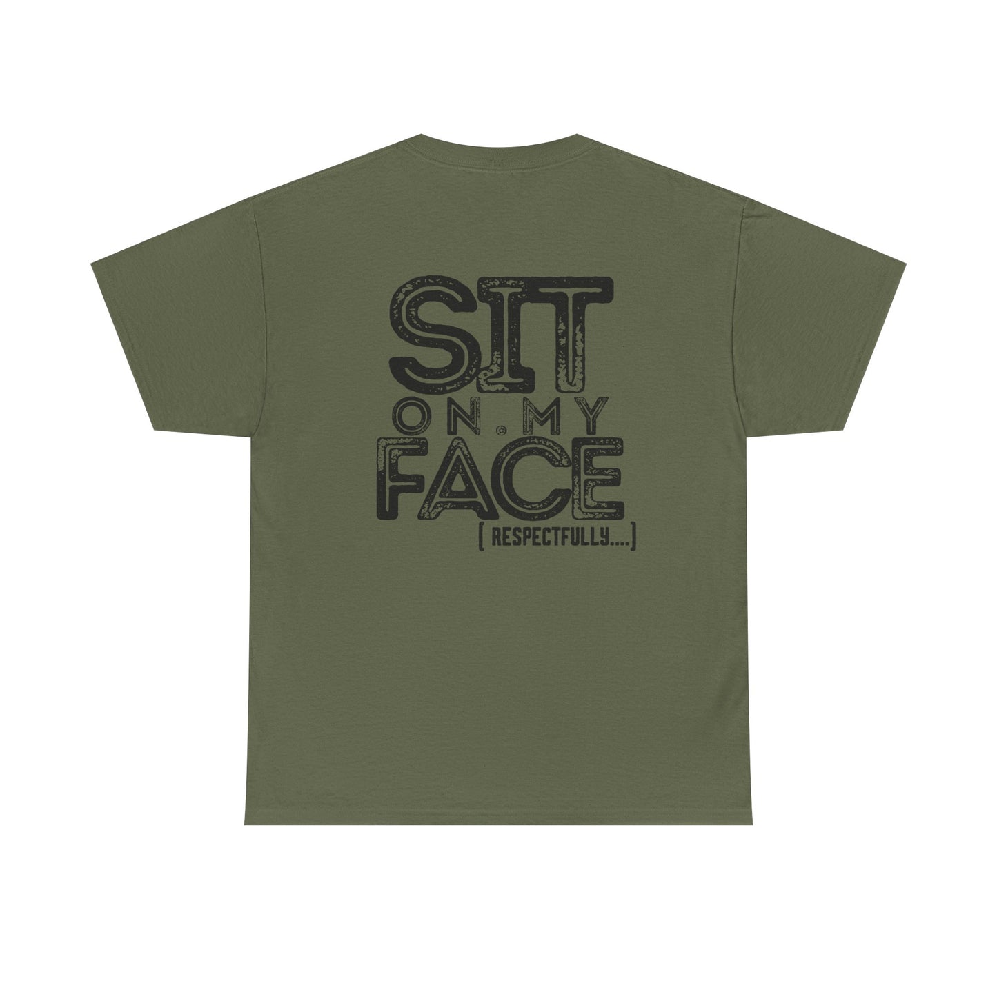 Funny Sit On My Face (Respectfully) -  Unisex Heavy Cotton Tee