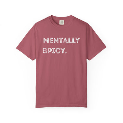 Mentally Spicy Unisex Garment-Dyed T-shirt | Casual Comfort Tee for Creative Minds