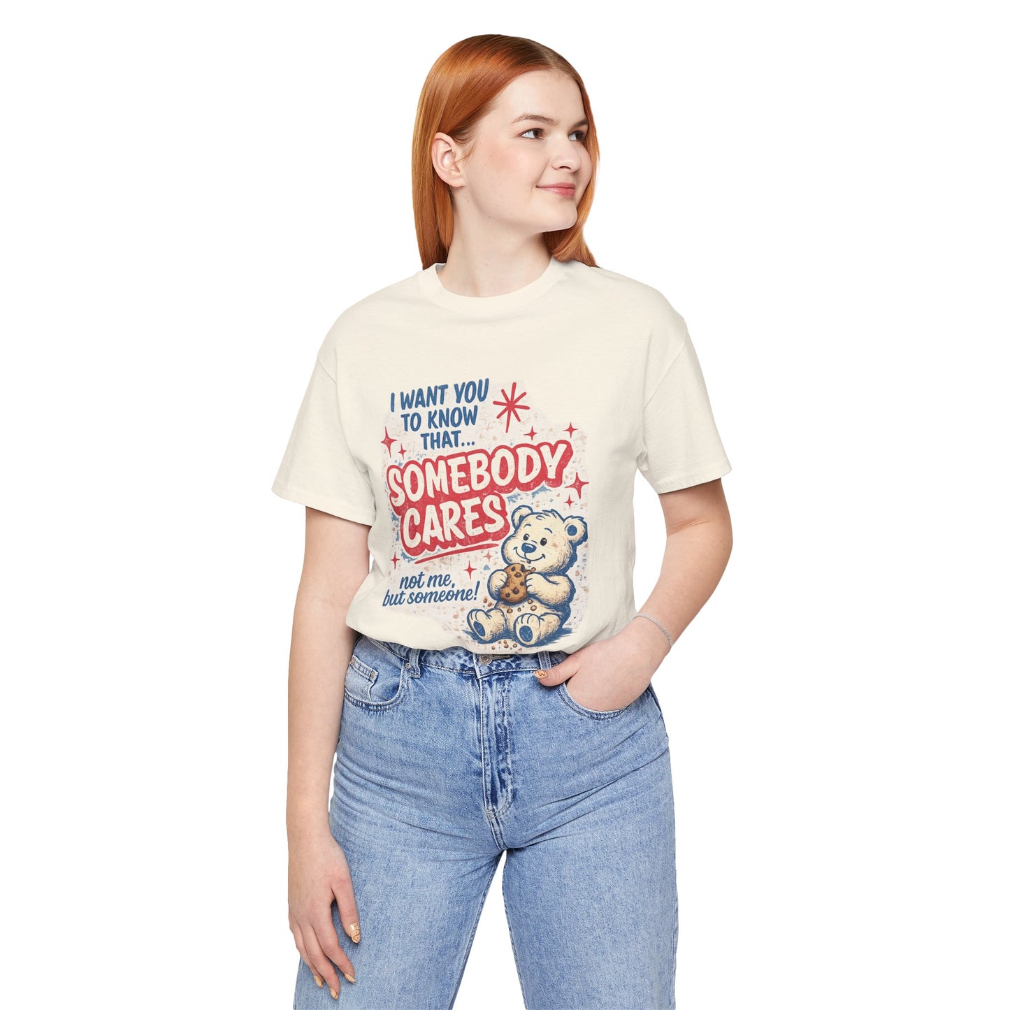 Somebody Cares Teddy Tee — Vintage Cute Graphic T-Shirt ("I Want You to Know That... Somebody Cares")