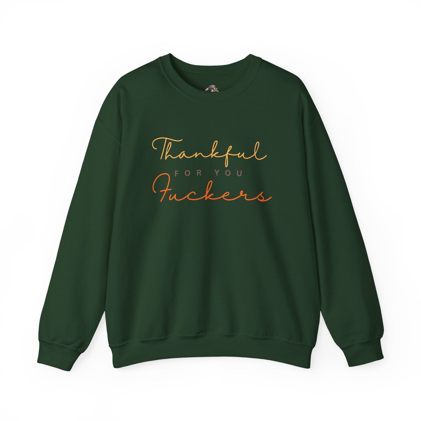 Crewneck Sweatshirt — "Thankful For You Fuckers" Script Thanksgiving Pullover