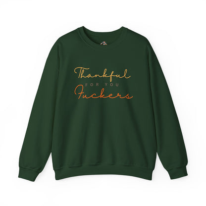 Crewneck Sweatshirt — "Thankful For You Fuckers" Script Thanksgiving Pullover